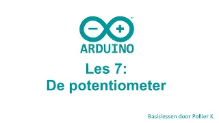 Arduino Les 7: De Potentiometer