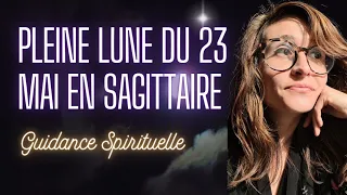 🌕 Guidance Pleine Lune du 23 Mai 2024 en Sagittaire ♐️ | Un plan sans faille !