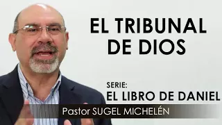 “EL TRIBUNAL DE DIOS” | pastor Sugel Michelén. Predicaciones, estudios bíblicos.