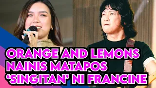 ORANGE AND LEMONS NAINIS MATAPOS ‘SINGITAN’ NI FRANCINE DIAZ