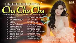 Album Cha Cha Cha Rumba Nhạc Trẻ Mix Gây Nghiện - Chân Tình - Siêu Phẩm Cha Cha Đặc Biệt Hot Tiktok