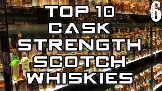 TOP 10 CASK STRENGTH SCOTCH
