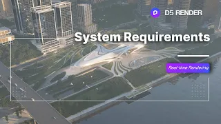 Get the Best Out of D5 Render: System Requirements and Recommendations| Real-time rendering