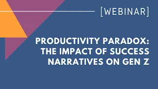 Productivity paradox: The impact of success narratives on Gen Z