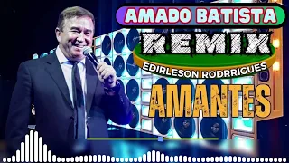 Amado Batista Amantes Remix (Edirleison Rodrigues)