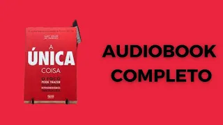 A ÚNICA COISA | AUDIOBOOK COMPLETO | Gary Keller e Jay Papasan #garykeller #jaypapasan