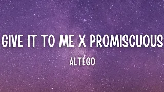 Altégo - Give It to Me X Promiscuous (Tiktok Remix) [Lyrics]