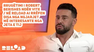 Rrugëtimi i Robert Berishes ndër vite / Në Reload ai rrëfen disa nga ngjarjet më interesante nga jet