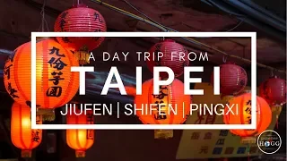 A Day Trip From Taipei  | Jiufen, Shifen & Pingxi