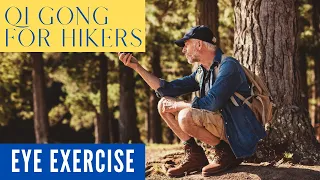 Qi Gong For Hikers: Eye Exercise