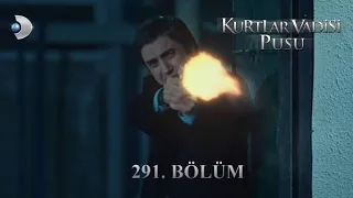 Kurtlar Vadisi Pusu 291.Bölüm Kanal D HDTV 1080p