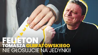 Nie głosujcie na jedynki! - (29.04.2024) Felieton Tomasza Olbratowskiego