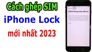 Cách ghép SIM mới nhất 2023 cho iPhone lock