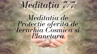 Meditație 7/7. Meditație de protecție oferită de Ierarhia Cosmică și Planetară, de Joshua D. Stone