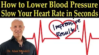 How to Lower Blood Pressure & Slow Down Your Heart Rate in Seconds - Dr. Alan Mandell, D.C.