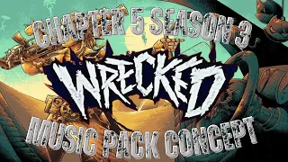 "WRECKED!" Fortnite: Chapter 5 Season 3 (Music Pack Concept)
