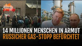 14 Millionen Deutsche von Armut betroffen | Habeck: Im Juli droht kompletter Gas-Stopp durch Putin
