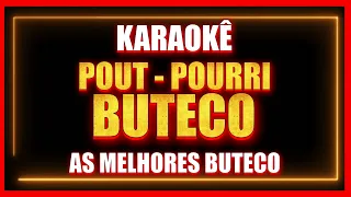 AS MELHORES BUTECO - POUT - POURRI BUTECO (KARAOKÊ)