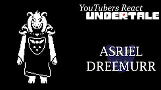 YouTubers React To: ASRIEL DREEMURR (Undertale)