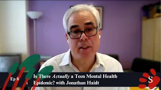 Is There Actually a Teen Mental Health Epidemic? with Jonathan Haidt