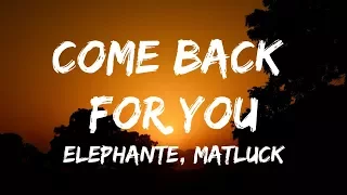 Elephante - Come Back For You (Lyrics / Lyrics Video) ft. Matluck