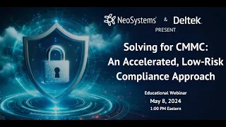 NeoSystems & Deltek Present Solving for CMMC: An Accelerated, Low-Risk Compliance Approach