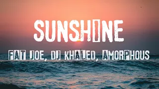 Fat Joe, DJ Khaled, Amorphous - Sunshine (The Light) - Lyrics