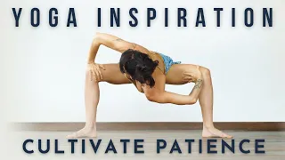 Yoga Inspiration: Cultivate Patience | Meghan Currie Yoga