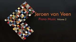 Jeroen van Veen: Piano Music, Vol. 2