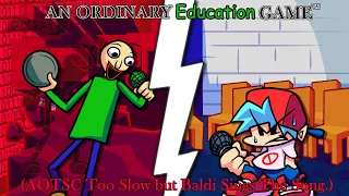 An Ordinary Education Game™ (An Ordinary Too Slow Cover but Baldi Sings The Song.)