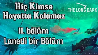 Hiç Kimse Hayatta Kalamaz - 11. Bölüm | Ultra Zor Özel Mütecavız | The Long Dark Türkçe