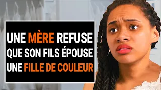 UNE MÈRE RACISTE Ne Laisse Pas Son FILS ÉPOUSER UNE FILLE DE COULEUR | @DramatizeMeFrance