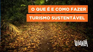 O que é Turismo Sustentável? Conceito e 7 dicas