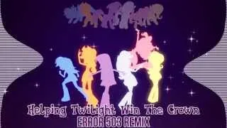 Helping Twilight Win The Crown (Error 503 Remix) - MLP: Equestria Girls [Electro]