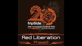 fripSide／Red Liberation（Phase3）~20th Anniversary Festival~（Audio Video)