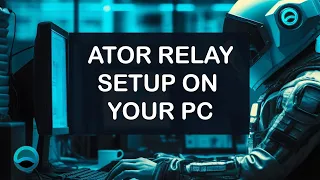 Setup guide on Hosting your ATOR relay on your personal computer