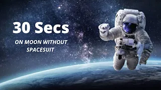 What will happen if you spend 30 seconds in space without spacesuit