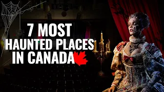 Top 7 most Haunted places in Canada 🇨🇦