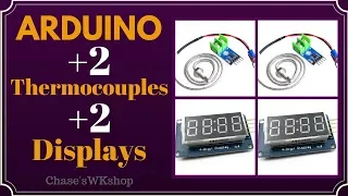 Arduino with 2 Thermocouples and 2 Digital Displays