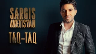 Sargis Avetisyan - Taq Taq [HD] [OFFICIAL] 2017