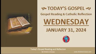 Today's Gospel Reading & Catholic Reflection • Wednesday, January 31, 2024 (w/ Podcast Audio)