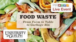 PIR Live Event - Food Waste: From Farm to Table to Garbage Bin