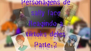 ~•Personagens de Sally face reagindo a vídeos "Deles" Parte 2 (Especial 300 inscritos)•~