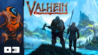 Wait, There's Gameplay Beyond Hut Construction? - Let's Play Valheim [Early Access] - Part 3