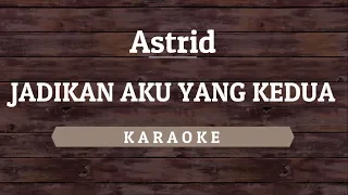 Astrid - Jadikan Aku Yang Kedua [Karaoke] By Akiraa61