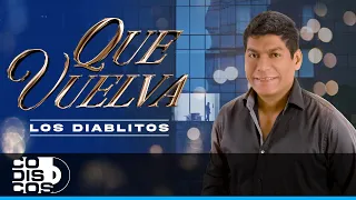 Que Vuelva, Los Diablitos - Video