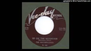 Magnificents, The - Up on the Mountain - 1956