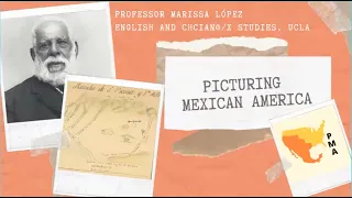 Picturing Mexican America w/Marissa López, Professor of English & Chicana/o Studies, UCLA | July 21