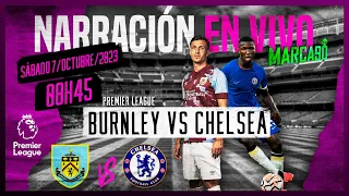 Burnley VS Chelsea • Premier League  • Narración En Vivo 07/10/2023