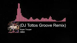 ABBA - Super Trouper (DJ Tottos Groove Remix)